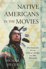 Native Americans in the Movies: Portrayals from Silent Films to the Present