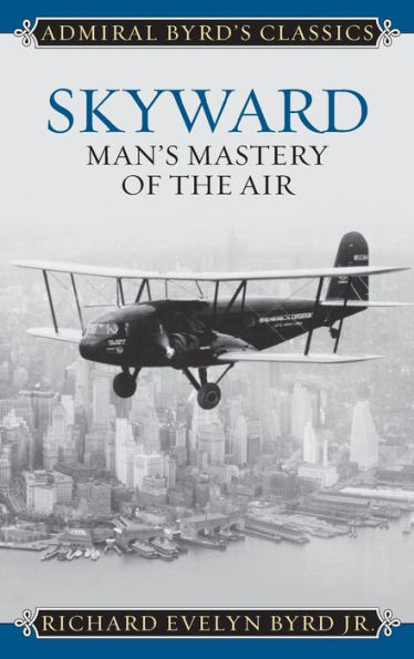 Skyward: Man's Mastery of the Air