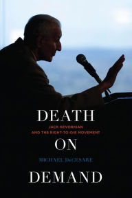 Title: Death on Demand: Jack Kevorkian and the Right-to-Die Movement, Author: Michael DeCesare