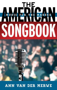 Title: The American Songbook: Music for the Masses, Author: Ann van der Merwe