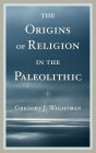 The Origins of Religion in the Paleolithic