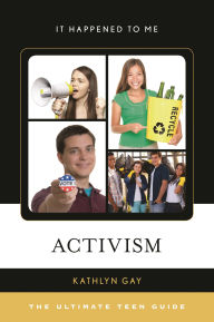 Title: Activism: The Ultimate Teen Guide, Author: Kathlyn Gay