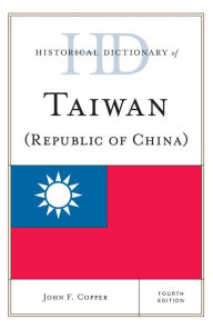 Title: Historical Dictionary of Taiwan (Republic of China), Author: John F. Copper