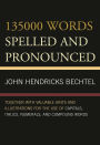 135000 Words Spelled and Pronounced: Together with Valuable Hints and Illustrations for the Use of Capitals, Italics, Numerals, and Compound Words