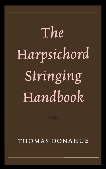 The Harpsichord Stringing Handbook