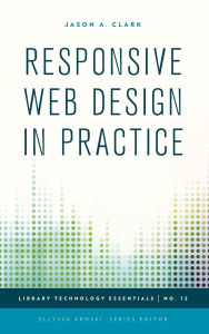 Title: Responsive Web Design in Practice, Author: Jason A. Clark