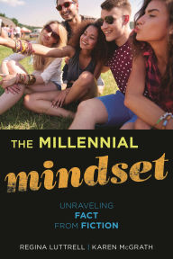 Title: The Millennial Mindset: Unraveling Fact from Fiction, Author: Regina Luttrell