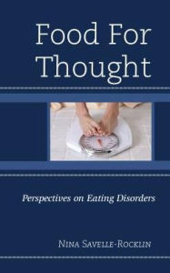 Title: Food for Thought: Perspectives on Eating Disorders, Author: Nina Savelle-Rocklin