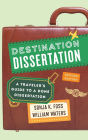 Destination Dissertation: A Traveler's Guide to a Done Dissertation