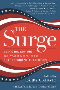 Title: The Surge: 2014's Big GOP Win and What It Means for the Next Presidential Election, Author: Larry J. Sabato