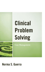 Title: Clinical Problem Solving: Case Management, Author: Norma S. Guerra