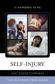 Title: Self-Injury: The Ultimate Teen Guide, Author: Judy Dodge Cummings