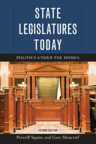 Title: State Legislatures Today: Politics under the Domes / Edition 2, Author: Peverill Squire