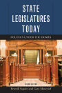 State Legislatures Today: Politics under the Domes / Edition 2