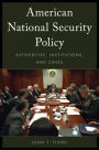 American National Security Policy: Authorities, Institutions, and Cases