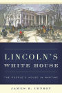 Lincoln's White House: The People's House in Wartime