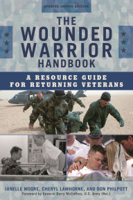 Title: The Wounded Warrior Handbook: A Resource Guide for Returning Veterans, Author: Janelle B. Moore