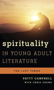 Title: Spirituality in Young Adult Literature: The Last Taboo, Author: Patty Campbell