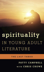 Title: Spirituality in Young Adult Literature: The Last Taboo, Author: Patty Campbell columnist and author