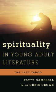Title: Spirituality in Young Adult Literature: The Last Taboo, Author: Patty Campbell