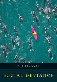 Title: Social Deviance / Edition 1, Author: Tim Delaney SUNY Oswego