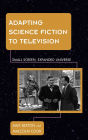 Adapting Science Fiction to Television: Small Screen, Expanded Universe