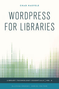 Title: WordPress for Libraries, Author: Chad Haefele