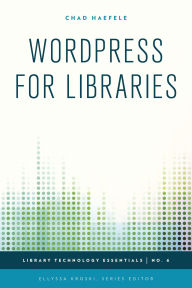 Title: WordPress for Libraries, Author: Chad Haefele