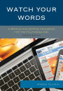 Watch Your Words: A Writing and Editing Handbook for the Multimedia Age