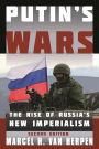Putin's Wars: The Rise of Russia's New Imperialism / Edition 2