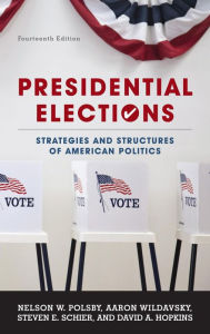 Title: Presidential Elections: Strategies and Structures of American Politics / Edition 14, Author: Nelson W. Polsby