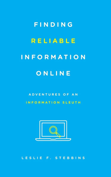 Finding Reliable Information Online: Adventures of an Information Sleuth