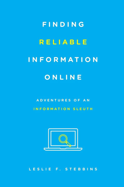 Finding Reliable Information Online: Adventures of an Information Sleuth