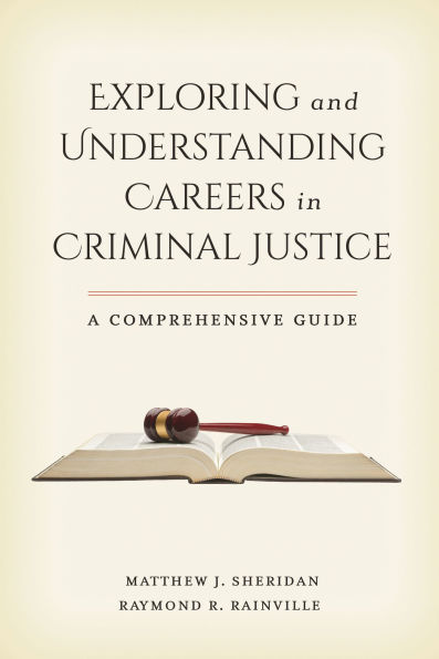 Exploring and Understanding Careers in Criminal Justice: A Comprehensive Guide