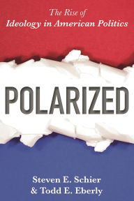 Title: Polarized: The Rise of Ideology in American Politics, Author: Steven E. Schier