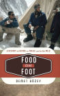 Food on Foot: A History of Eating on Trails and in the Wild