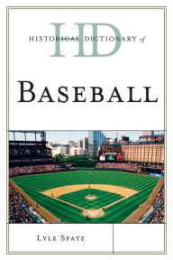 Title: Historical Dictionary of Baseball, Author: Lyle Spatz