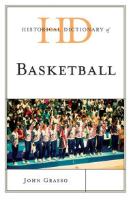 Title: Historical Dictionary of Basketball, Author: John Grasso