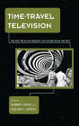 Time-Travel Television: The Past from the Present, the Future from the Past