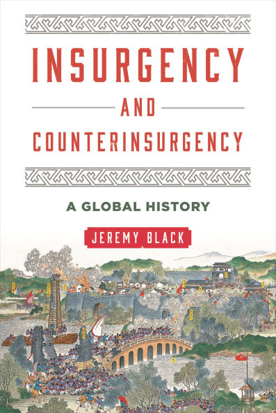 Insurgency and Counterinsurgency: A Global History