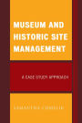 Museum and Historic Site Management: A Case Study Approach