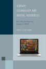 Library Technology and Digital Resources: An Introduction for Support Staff