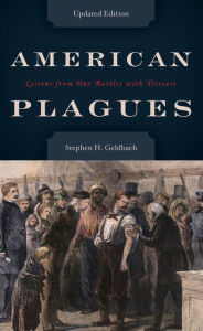 Title: American Plagues: Lessons from Our Battles with Disease, Author: Stephen H. Gehlbach