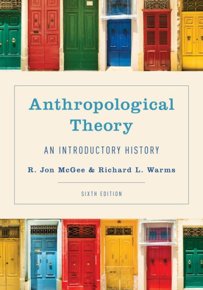 Anthropological Theory: An Introductory History / Edition 6