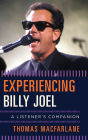 Experiencing Billy Joel: A Listener's Companion