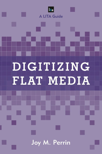 Digitizing Flat Media: Principles and Practices