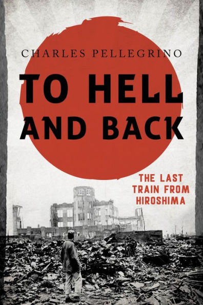 To Hell and Back: The Last Train from Hiroshima