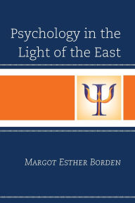 Title: Psychology in the Light of the East, Author: Margot Esther Borden