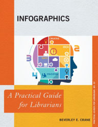 Title: Infographics: A Practical Guide for Librarians, Author: Beverley E. Crane