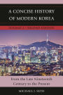 A Concise History of Modern Korea: From the Late Nineteenth Century to the Present